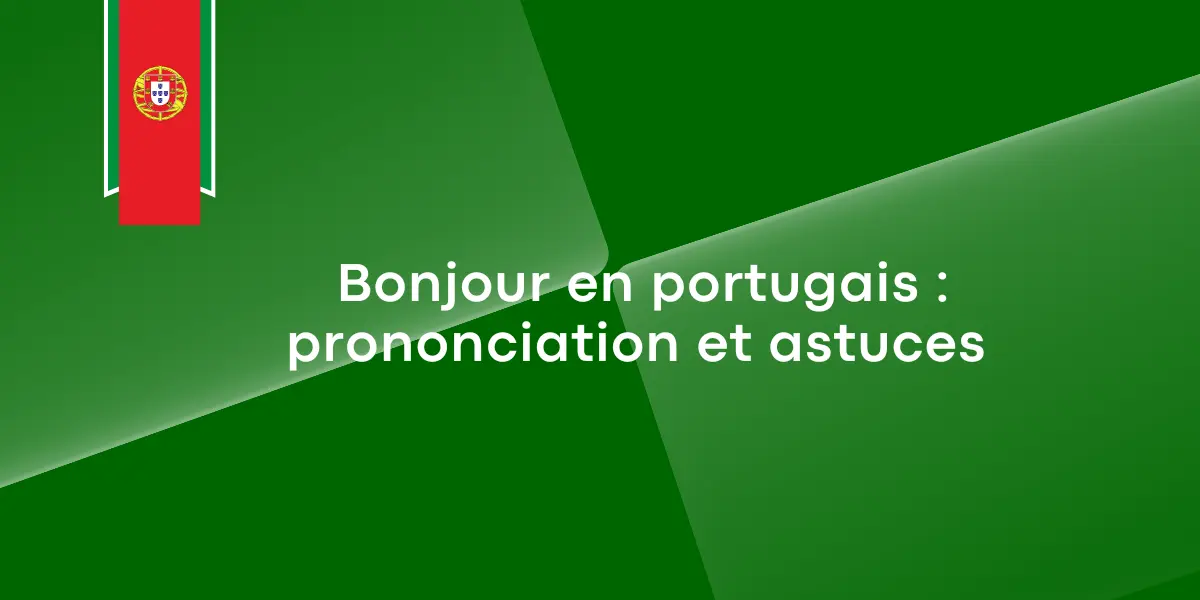 Bonjour en portugais : prononciation et astuces