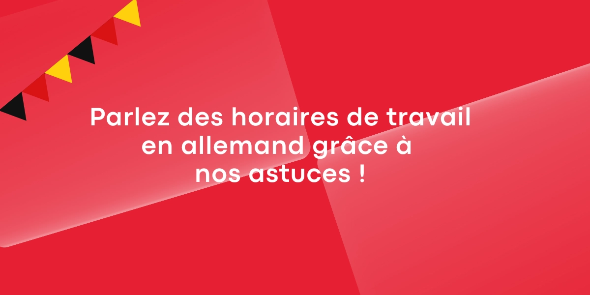 Parlez des horaires de travail en allemand grâce à nos astuces !