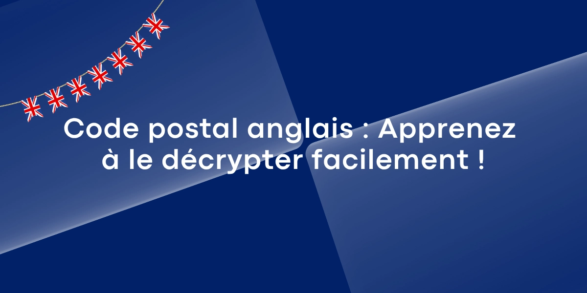 Code postal anglais : Apprenez à le décrypter facilement !