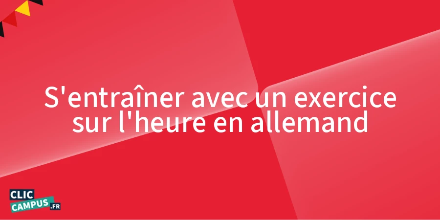 S’entraîner avec un exercice sur l’heure en allemand