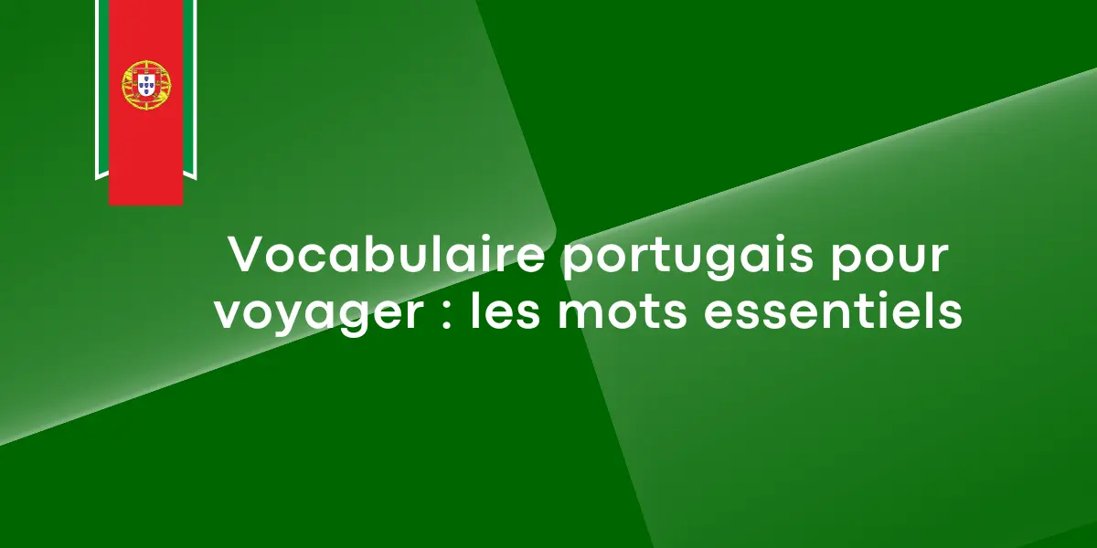 Vocabulaire portugais pour voyager : les mots essentiels
