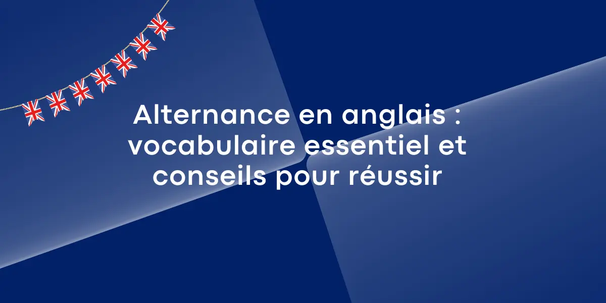 Alternance en anglais : vocabulaire essentiel et conseils pour réussir