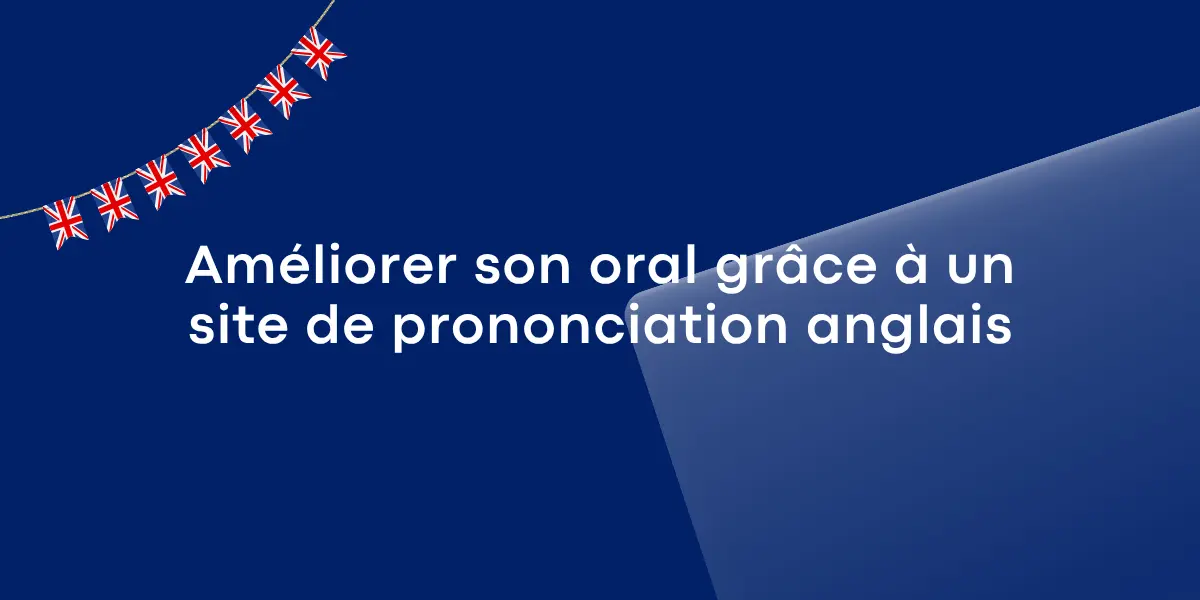 Améliorer son oral grâce à un site de prononciation anglais