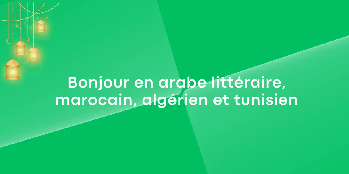 Bonjour en arabe littéraire, marocain, algérien et tunisien