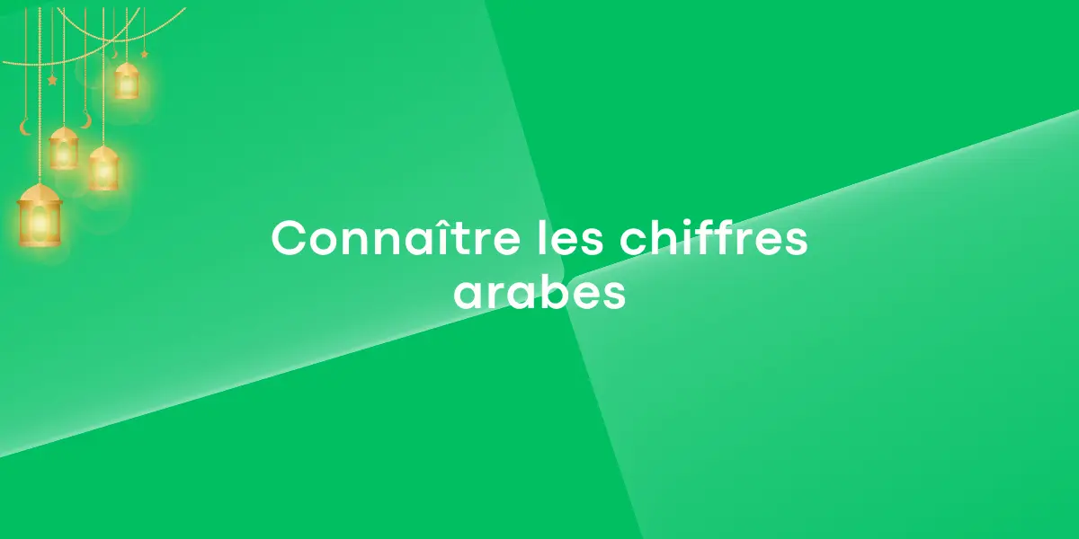 Apprenez les chiffres arabes : Un guide complet pour maîtriser les bases