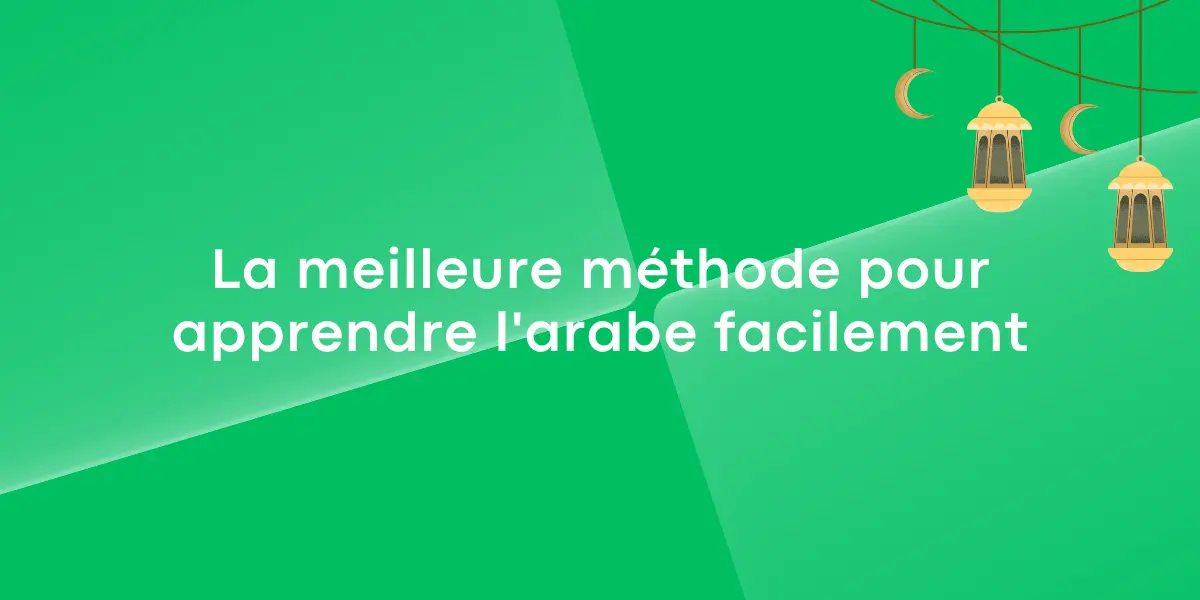 La meilleure méthode pour apprendre l’arabe facilement