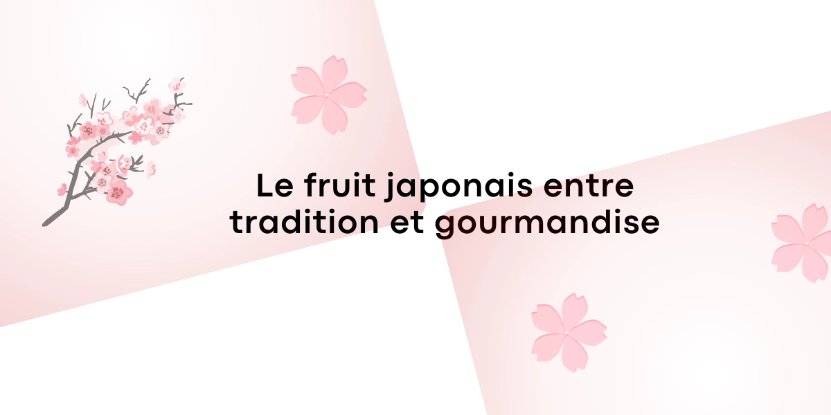 Les fruits japonais entre tradition et gourmandise