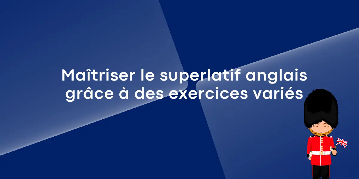 Maîtriser le superlatif anglais grâce à des exercices variés