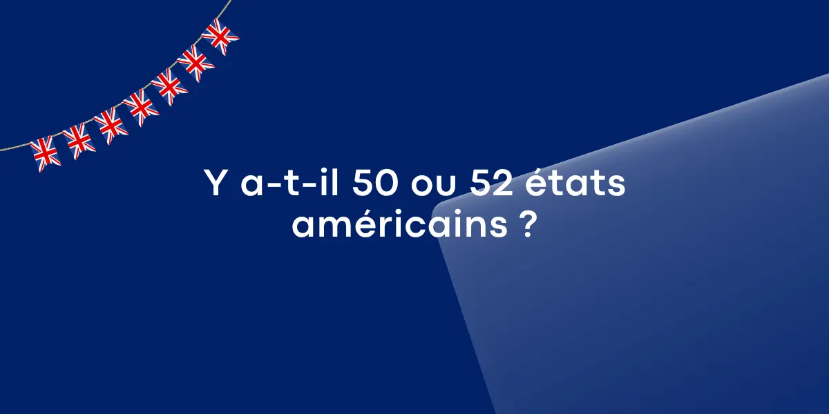 Y a-t-il 50 ou 52 états américains ?