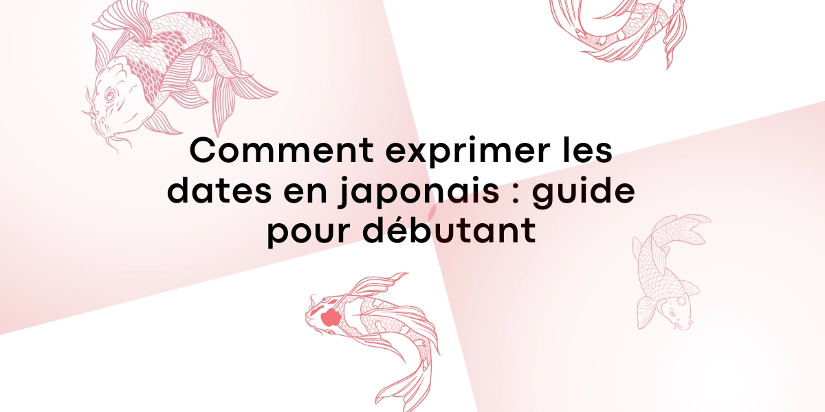 Comment exprimer les dates en japonais : guide pour débutant