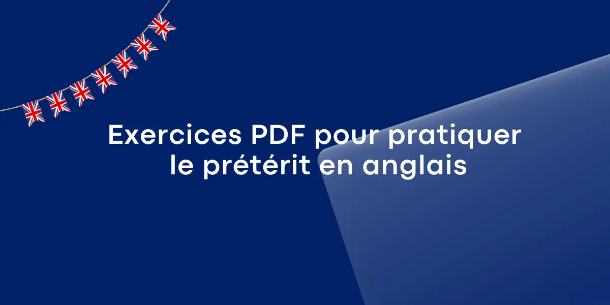 Exercices PDF pour pratiquer le prétérit en anglais
