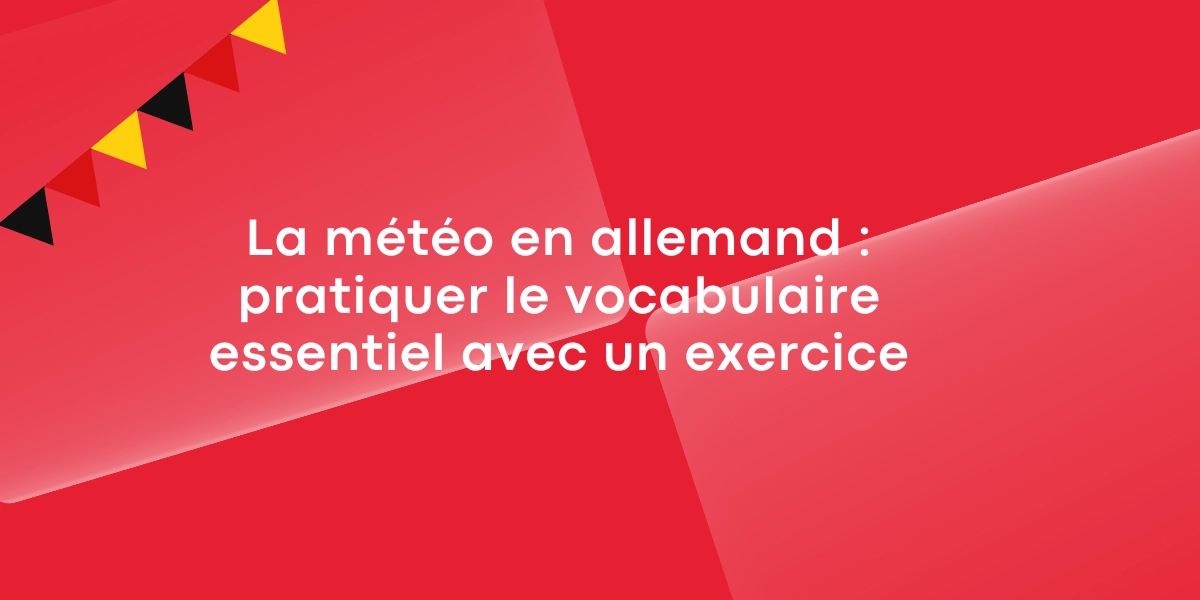 La météo en allemand : pratiquer le vocabulaire essentiel avec un exercice