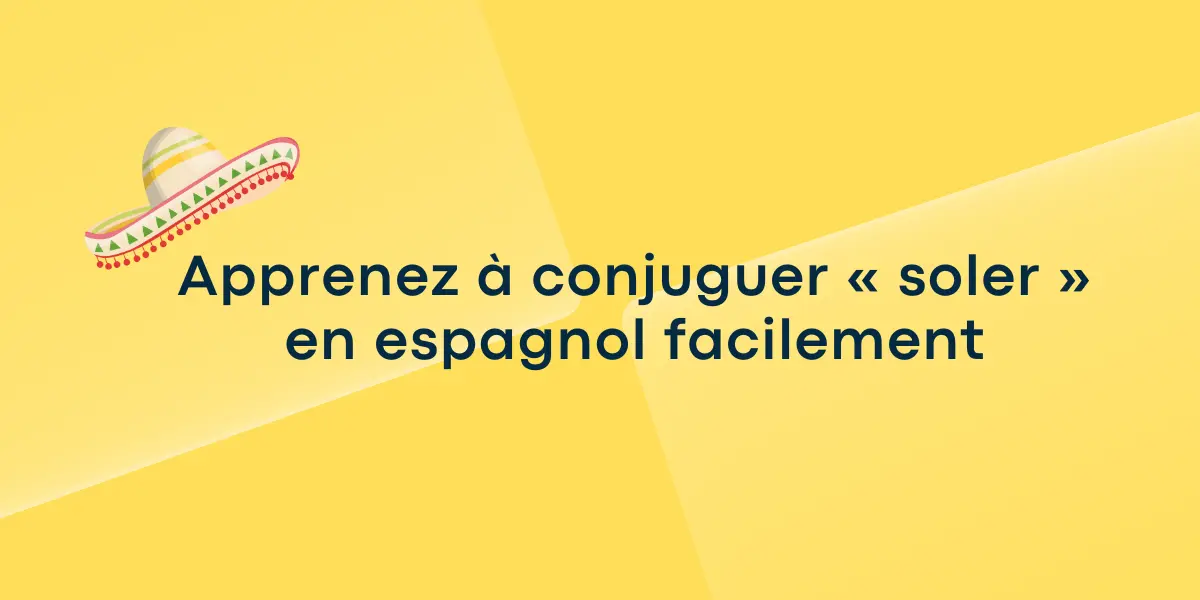 Apprenez à conjuguer « soler » en espagnol facilement