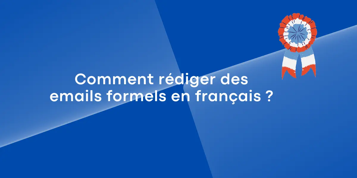 Comment rédiger des emails formels en français
