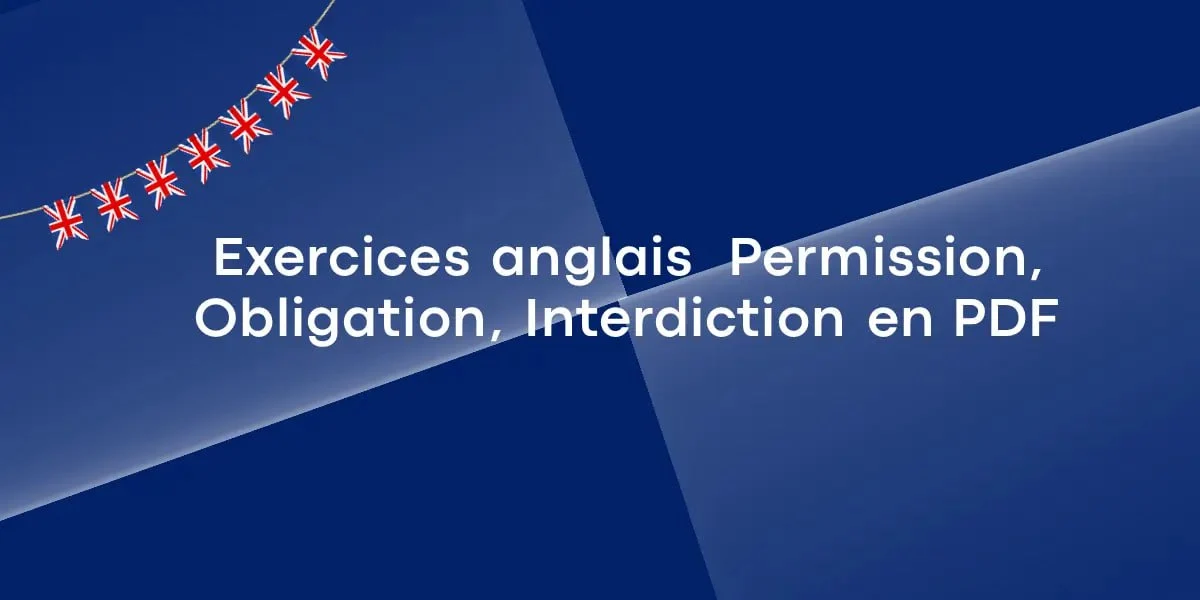 Exercices PDF : Permission, Obligation et Interdiction en anglais