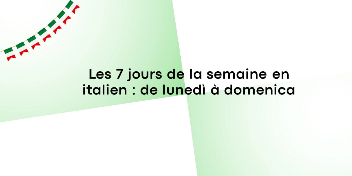 Les 7 jours de la semaine en italien : de lunedì à domenica