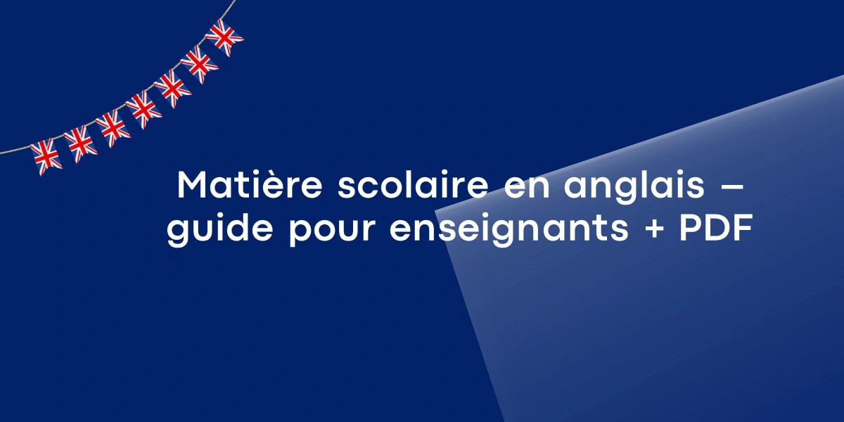 Matière scolaire en anglais - guide pour enseignants + PDF