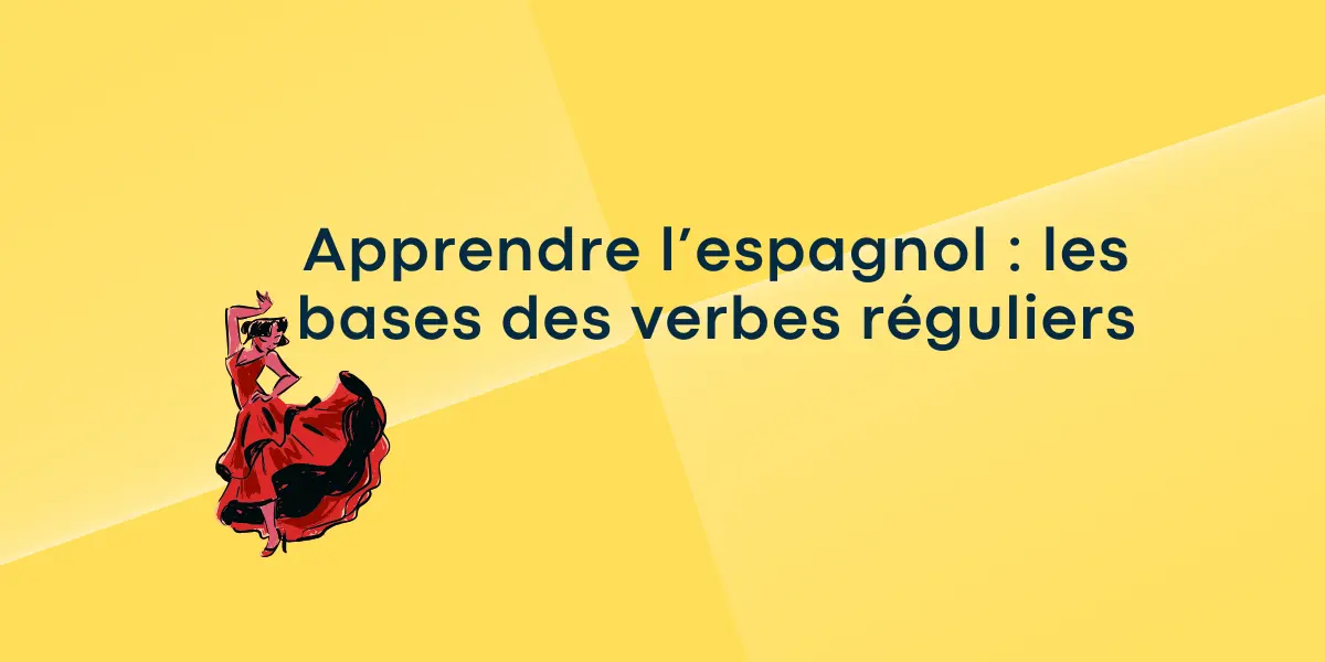 Apprendre l’espagnol : les bases des verbes réguliers
