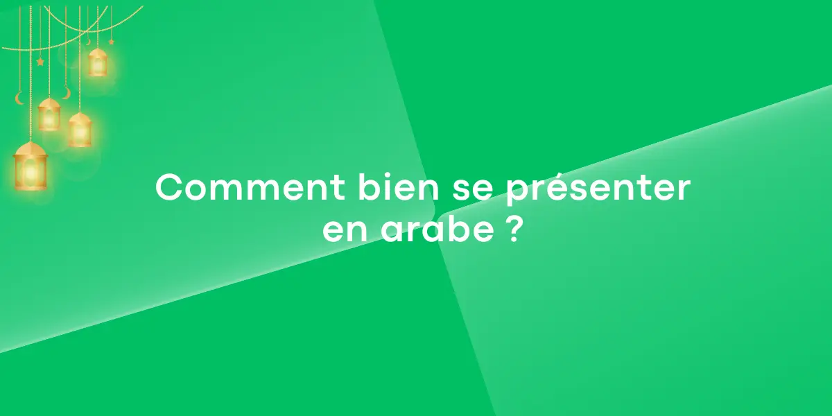 Comment bien se présenter en arabe ?