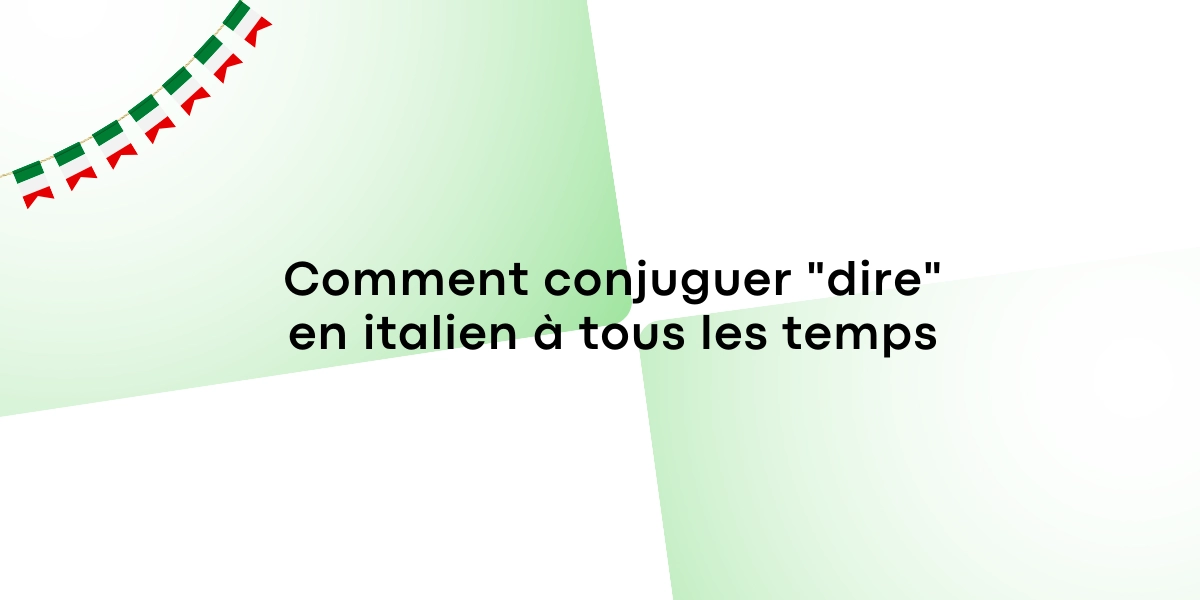 Comment conjuguer « dire » en italien à tous les temps