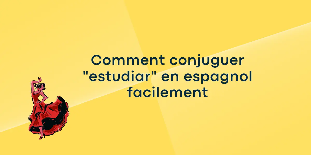 Comment conjuguer "estudiar" en espagnol facilement
