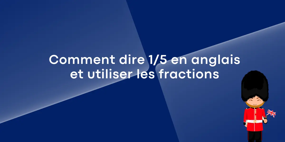 Comment dire 1/5 en anglais et utiliser les fractions