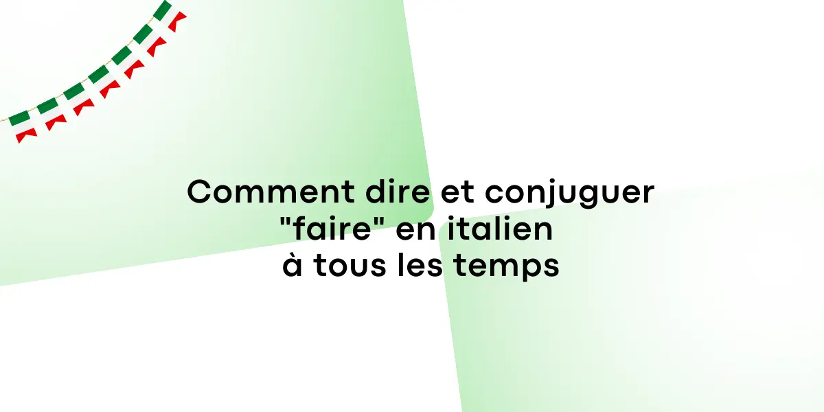 Comment dire et conjuguer « faire » en italien à tous les temps