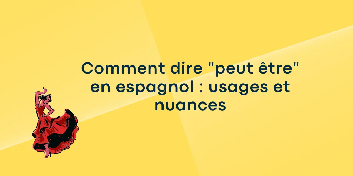 Comment dire « peut être » en espagnol : usages et nuances