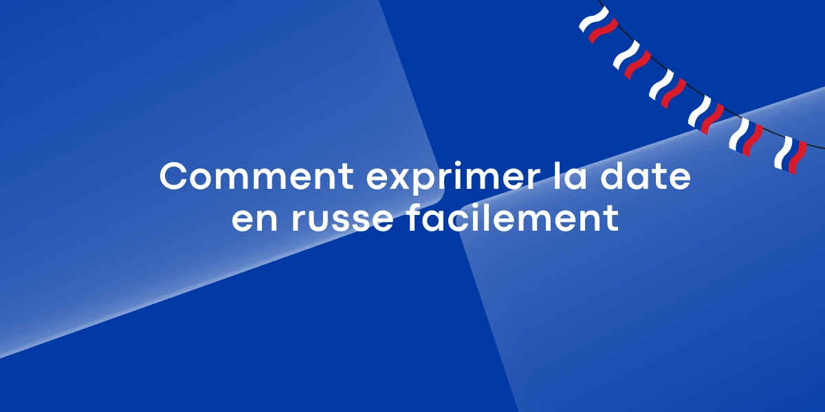 Comment exprimer la date en russe facilement 1