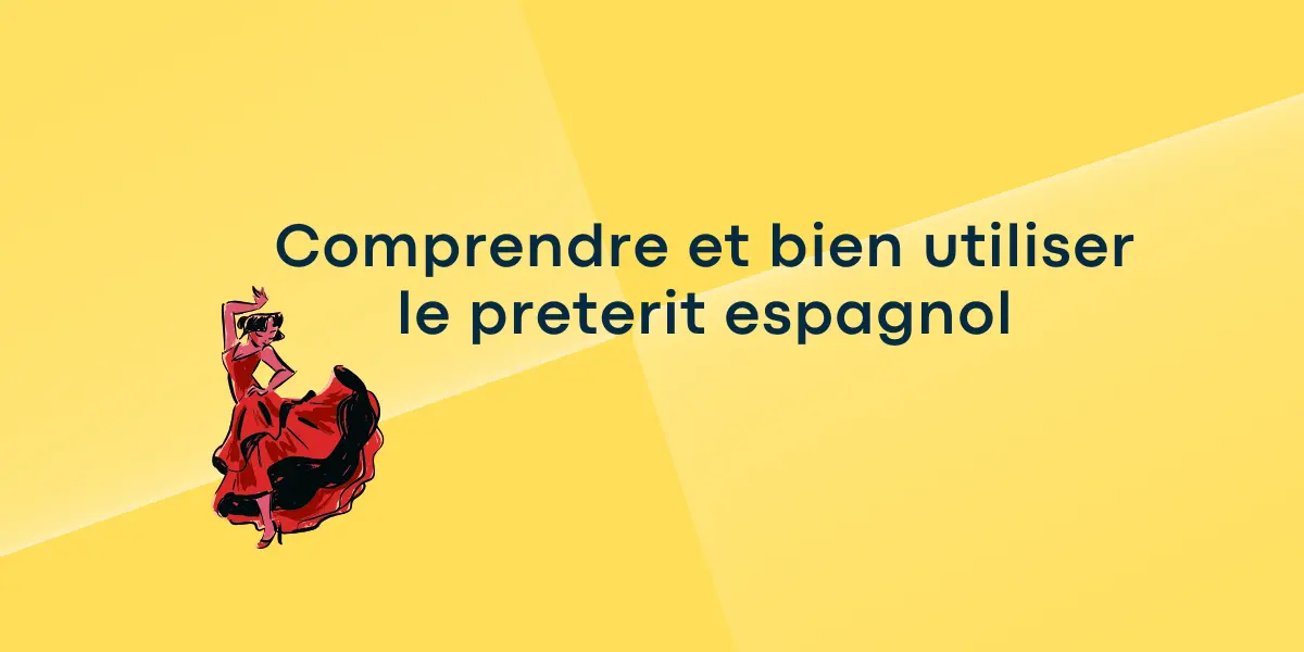 Comprendre et bien utiliser le preterit espagnol