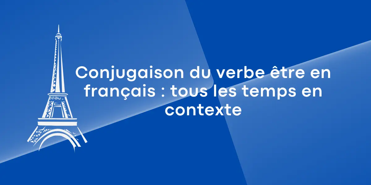 Conjugaison du verbe être en français : tous les temps en contexte