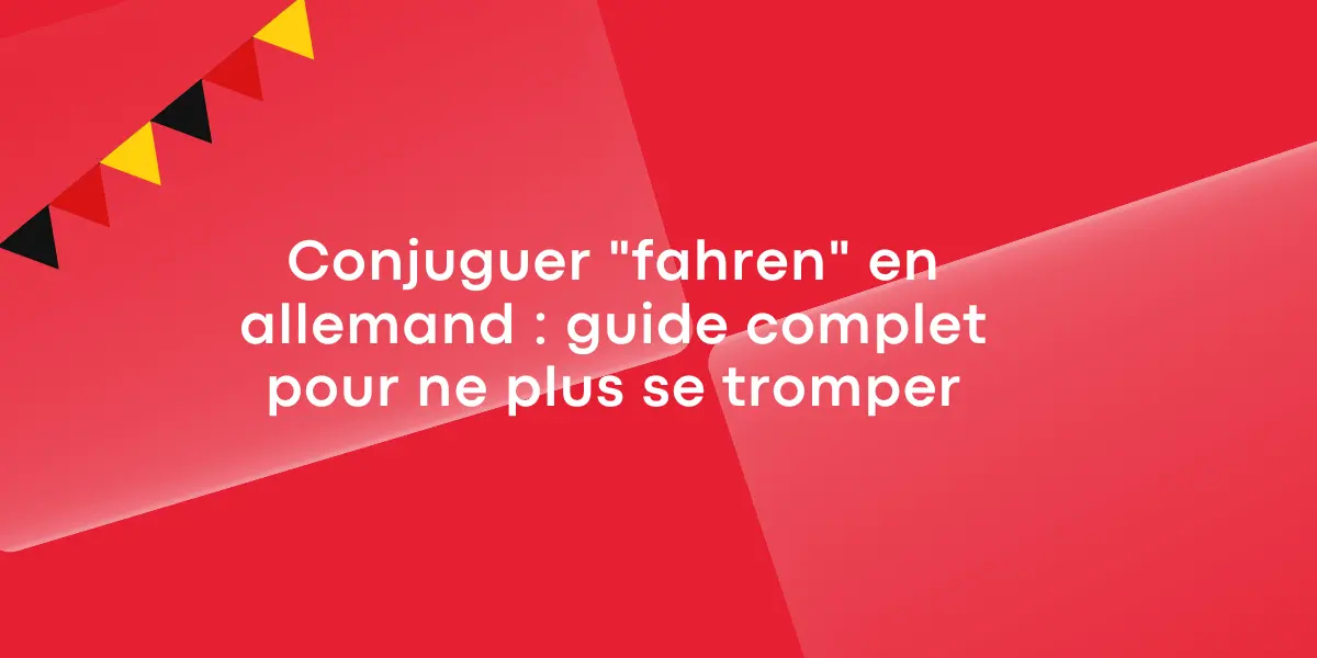 Conjuguer « fahren » en allemand : guide complet pour ne plus se tromper