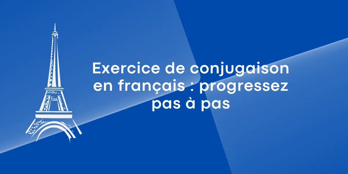 Exercice de conjugaison en français : progressez pas à pas