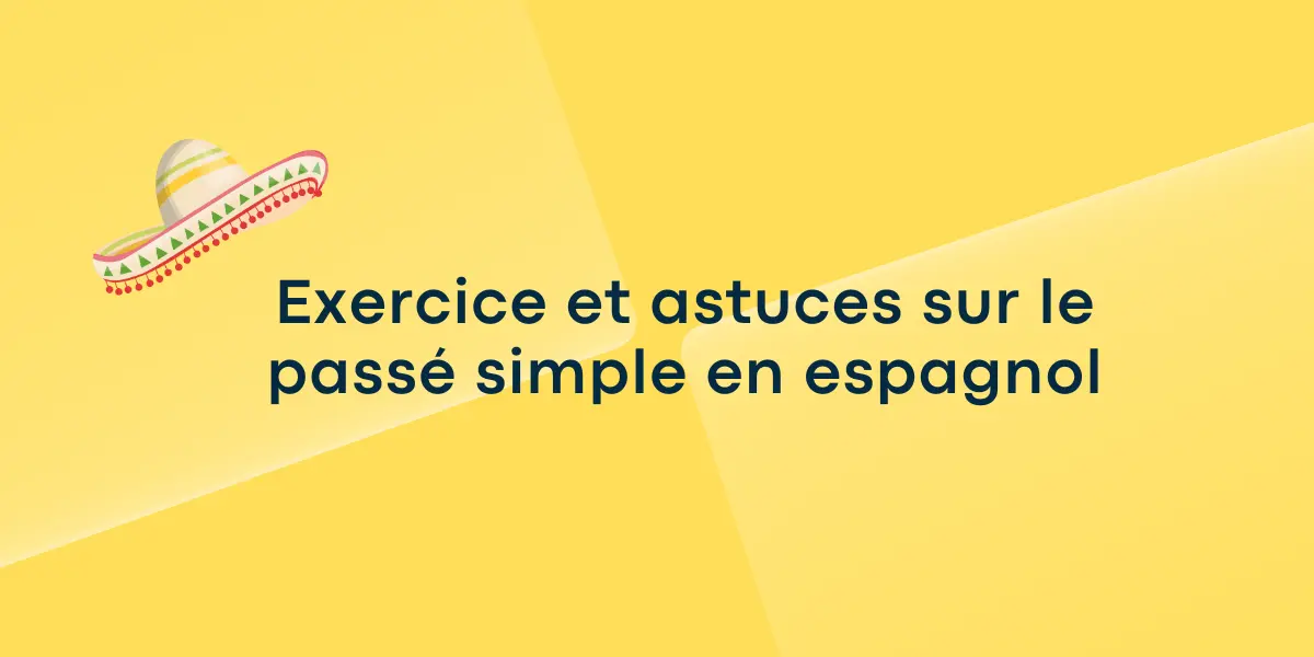 Exercice et astuces sur le passé simple en espagnol