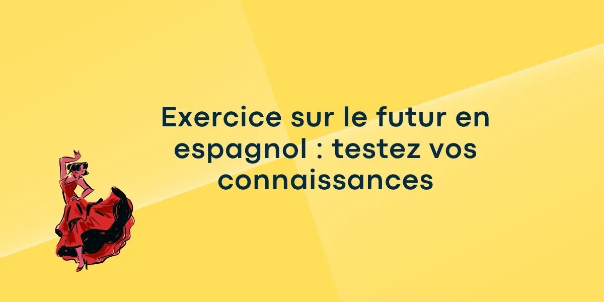 Exercice sur le futur en espagnol : testez vos connaissances