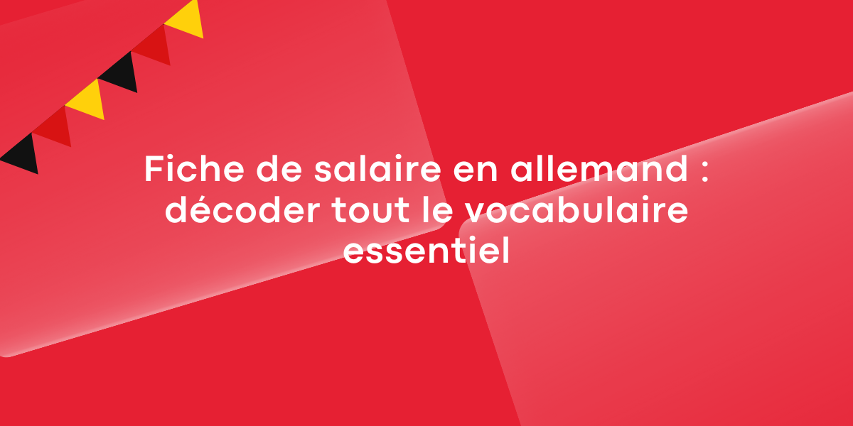 Fiche de salaire en allemand : décoder tout le vocabulaire essentiel