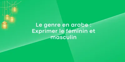Le genre en arabe Exprimer le feminin et masculin Le genre en arabe : Exprimer le féminin et masculin