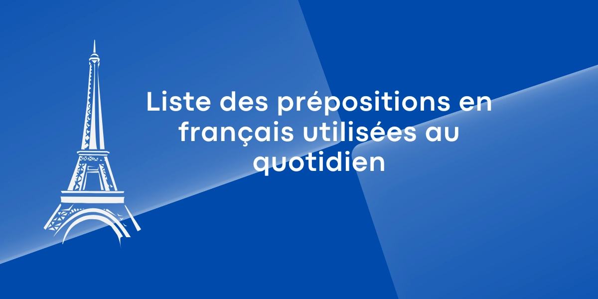 Liste des prépositions en français utilisées au quotidien