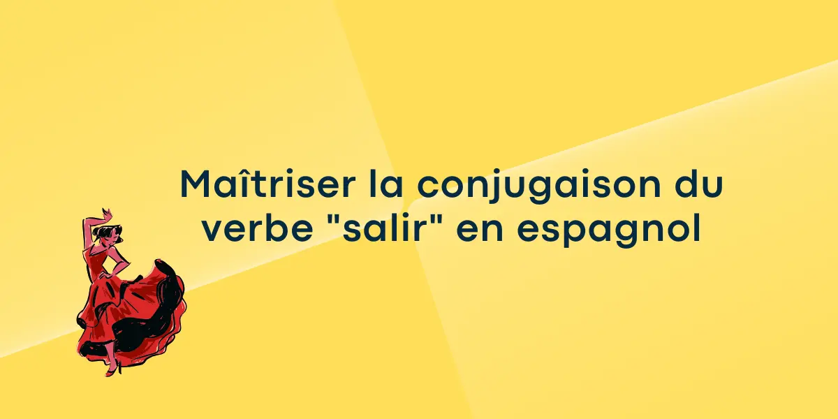 Maîtriser la conjugaison du verbe « salir » en espagnol