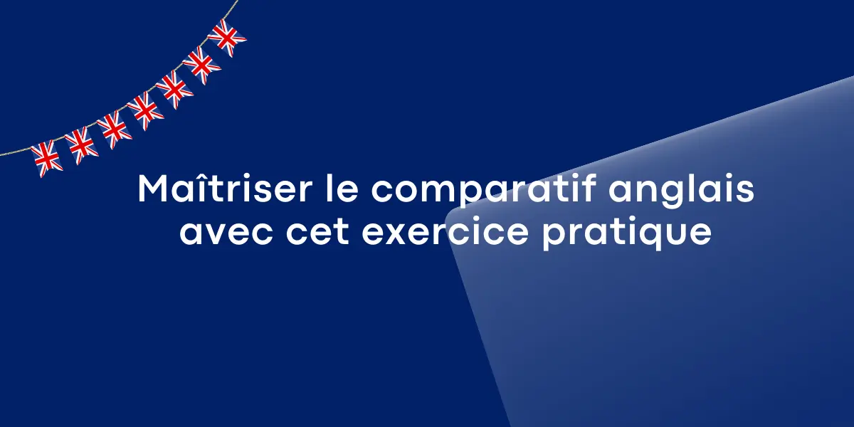 Maîtriser le comparatif anglais avec cet exercice pratique