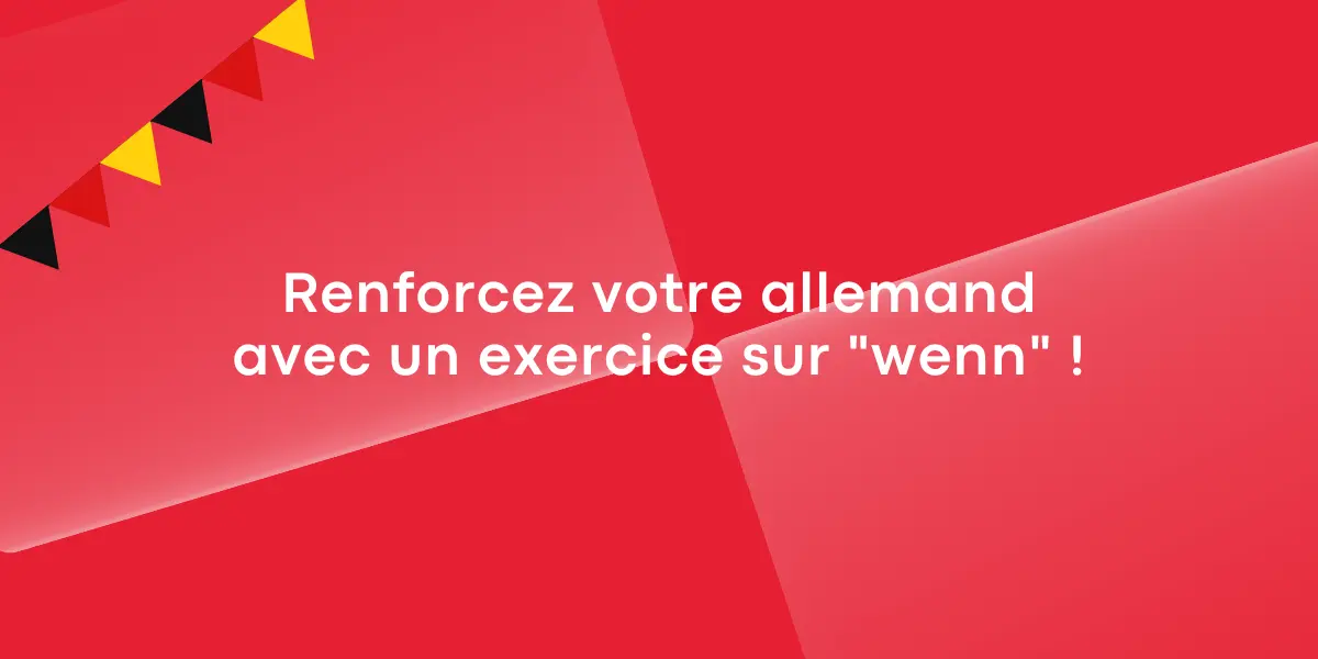 Renforcez votre allemand avec un exercice sur « wenn » !