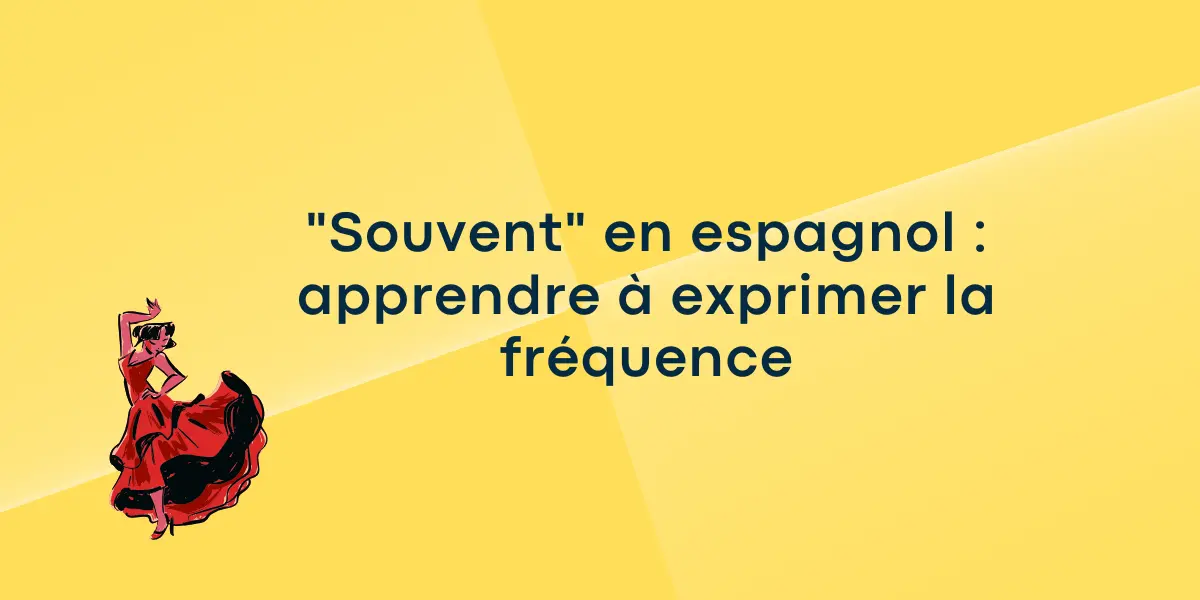 "Souvent" en espagnol : apprendre à exprimer la fréquence