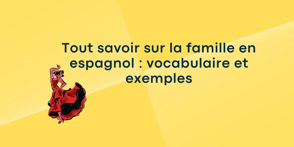 Tout savoir sur la famille en espagnol : vocabulaire et exemples