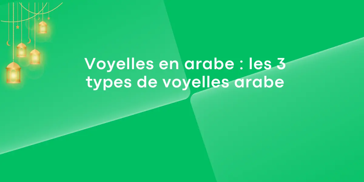 Voyelles en arabe : les 3 types de voyelles arabe