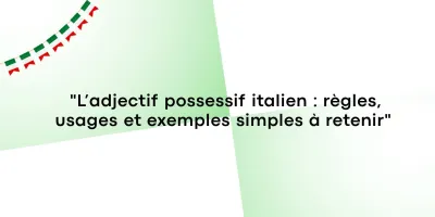 L’adjectif possessif italien : règles, usages et exemples simples à retenir