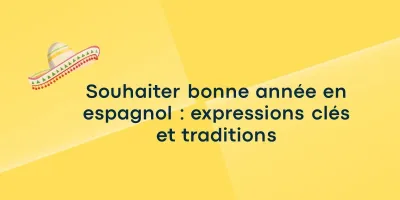 Souhaiter bonne année en espagnol : expressions clés et traditions