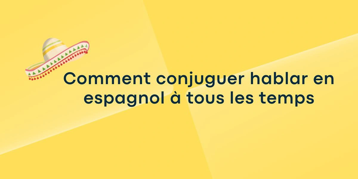 Comment conjuguer hablar en espagnol à tous les temps ?