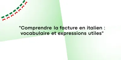 Comprendre la facture en italien : vocabulaire et expressions utiles