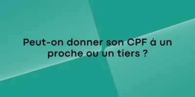 Peut-on donner son CPF à un proche ou un tiers Peut-on donner son CPF à un proche ou un tiers ?