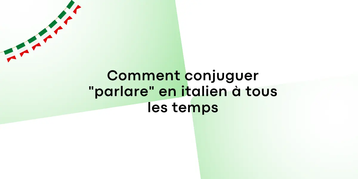 Comment conjuguer « parlare » en italien à tous les temps